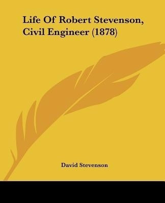 Life Of Robert Stevenson, Civil Engineer (1878)(English, Paperback, Stevenson David)
