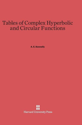 Tables of Complex Hyperbolic and Circular Functions(English, Hardcover, Kennelly A E)