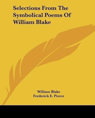 Selections From The Symbolical Poems Of William Blake(English, Paperback, Blake William)