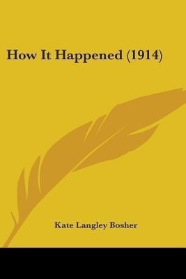 How It Happened (1914)(English, Paperback, Bosher Kate Langley)