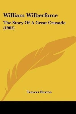 William Wilberforce(English, Paperback, Buxton Travers)