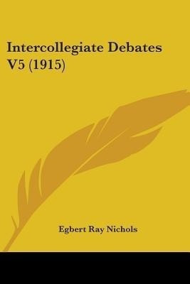 Intercollegiate Debates V5 (1915)(English, Paperback, unknown)