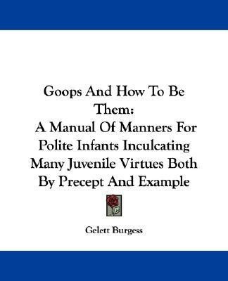 Goops And How To Be Them(English, Paperback, Burgess Gelett)