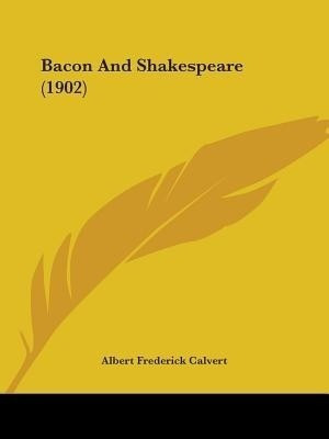 Bacon And Shakespeare (1902)(English, Paperback, Calvert Albert Frederick)