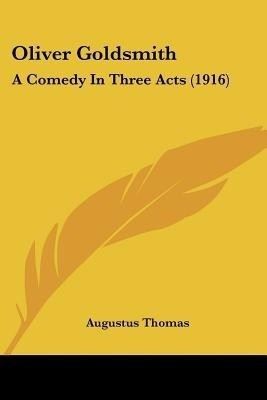 Oliver Goldsmith(English, Paperback, Thomas Augustus)