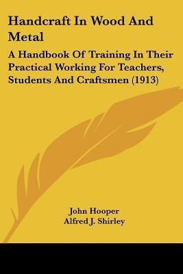 Handcraft In Wood And Metal(English, Paperback, Hooper John)
