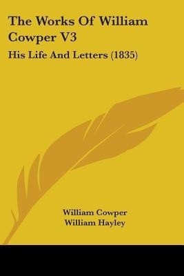 The Works Of William Cowper V3(English, Paperback, Cowper William)