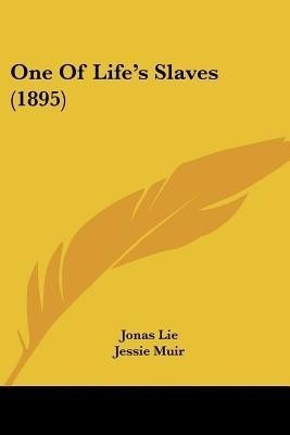 One Of Life's Slaves (1895)(English, Paperback, Lie Jonas)