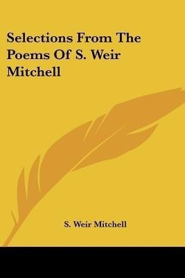 Selections From The Poems Of S. Weir Mitchell(English, Paperback, Mitchell S Weir)