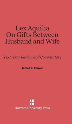 Lex Aquilia (Digest IX, 2, AD Legem Aquiliam). on Gifts Between Husband and Wife (Digest XXIV, 1, de Donationibus Inter Virum Et Uxorem)(English, Hardcover, unknown)