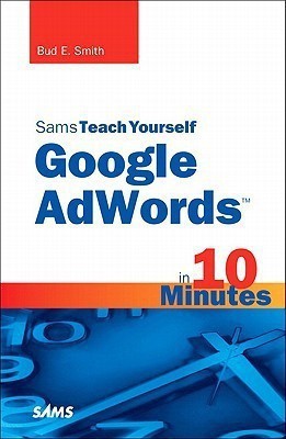 Sams Teach Yourself Google AdWords in 10 Minutes(English, Paperback, Smith Bud E.)