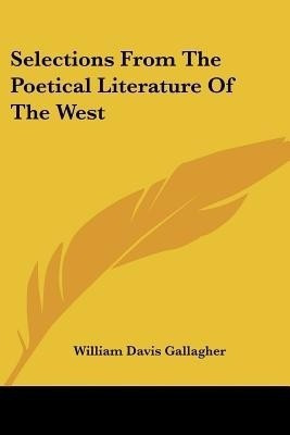 Selections From The Poetical Literature Of The West(English, Paperback, unknown)