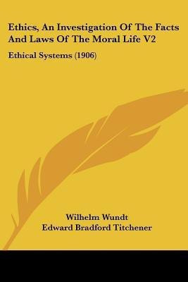 Ethics, An Investigation Of The Facts And Laws Of The Moral Life V2(English, Paperback, Wundt Wilhelm)