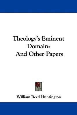 Theology's Eminent Domain(English, Paperback, Huntington William Reed)
