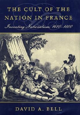 The Cult of the Nation in France(English, Hardcover, Bell David A.)
