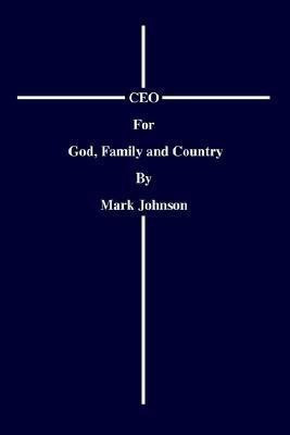 CEO For God, Family and Country(English, Paperback, Johnson Mark)