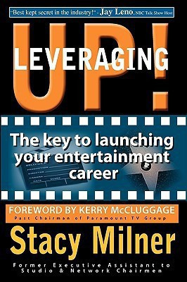 Leveraging Up! the Key to Launching Your Entertainment Career(English, Paperback, Milner Stacy)
