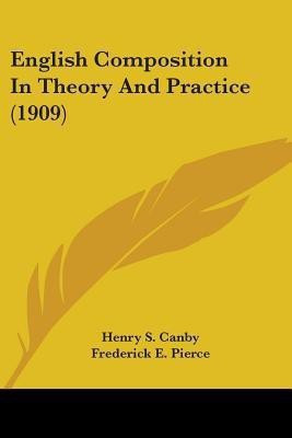English Composition In Theory And Practice (1909)(English, Paperback, Canby Henry S)