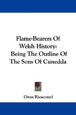 Flame-Bearers Of Welsh History(English, Paperback, Rhoscomyl Owen)