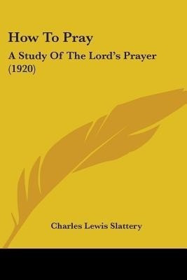 How To Pray(English, Paperback, Slattery Charles Lewis)