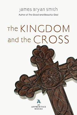 The Kingdom and the Cross(English, Paperback, Smith James Bryan)