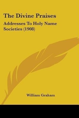 The Divine Praises(English, Paperback, Graham William)