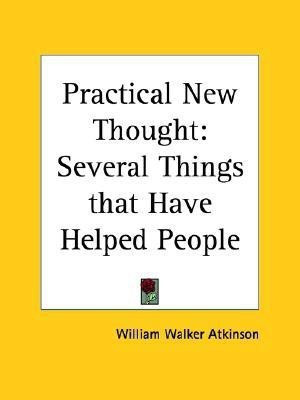Practical New Thought(English, Paperback, Atkinson William W.)