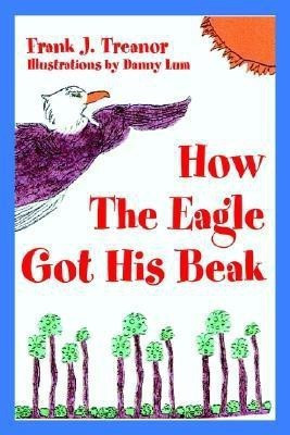 How The Eagle Got His Beak(English, Paperback, Treanor Frank J)