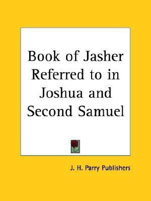 Book of Jasher: Referred to in Joshua and Second Samuel(English, Paperback, Parry J. H.)