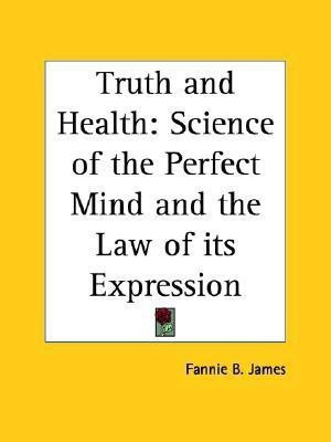 Truth and Health(English, Paperback, James Fannie B.)