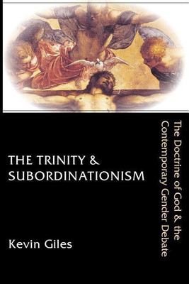 The Trinity & Subordinationism(English, Paperback, Giles Kevin)