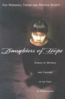 Daughters of Hope - Stories of Witness Courage in the Face of Persecution(English, Paperback, Strom Kay Marshall)