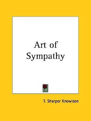 Art of Sympathy (1910)(English, Paperback, Knowlson T. Sharper)