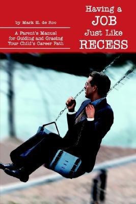 Having a Job Just Like Recess(English, Paperback, de Roo Mark H)