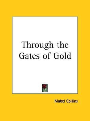 Through the Gates of Gold (1888)(English, Paperback, Collins Mabel)