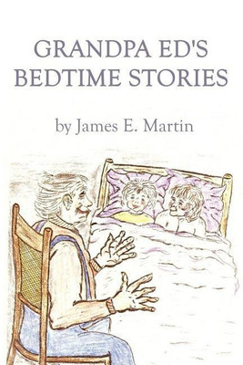 Grandpa Ed's Bedtime Stories(English, Paperback, Martin James E.)