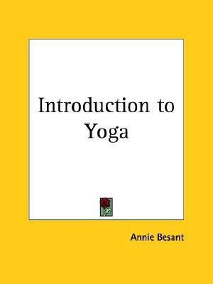Introduction to Yoga (1908)(English, Paperback, Besant Annie)