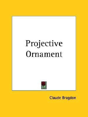 Projective Ornament (1915)(English, Paperback, Bragdon Claude)