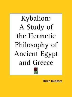 The Kybalion: A Study of the Hermetic Philosophy of Ancient Egypt and Greece(English, Paperback, Three Initiates)