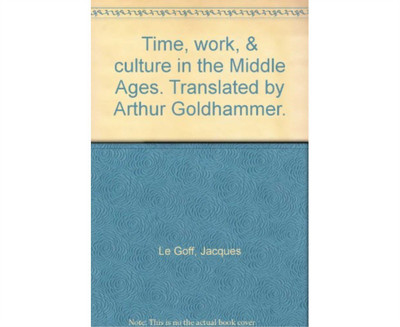 Time, Work and Culture in the Middle Ages(English, Hardcover, Le Goff Jacques)