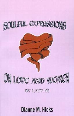 Soulful Expressions on Love and Women by Lady Di(English, Paperback, Hicks Dianne M.)