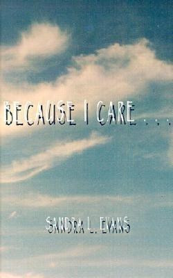 Because I Care(English, Hardcover, Evans Sandra L.)