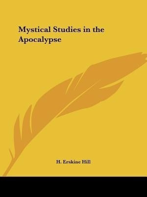 Mystical Studies in the Apocalypse(English, Paperback, Hill H. Erskine)