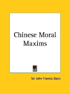 Chinese Moral Maxims (1910)(English, Paperback, Davis Sir John Fra)