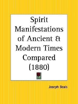 Spirit Manifestations of Ancient and Modern Times Compared (1880)(English, Paperback, Beals Joseph)