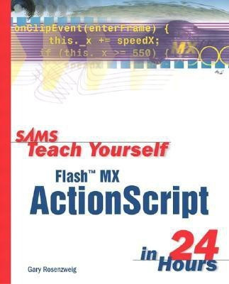 Sams Teach Yourself Flash MX ActionScript in 24 Hours(English, Paperback, Rosenzweig Gary)