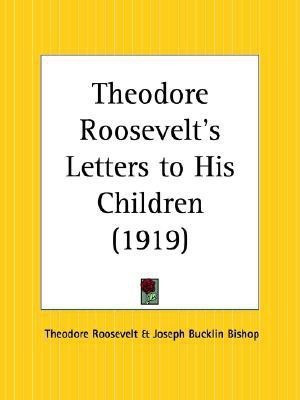 Theodore Roosevelt's Letters to His Children (1919)(English, Paperback, Roosevelt Theodore)