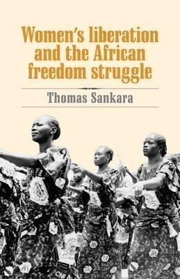 Women's Liberation and the African Freedom Struggle(English, Paperback, Sankara Thomas)