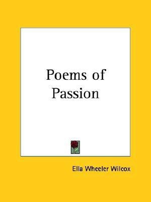 Poems of Passion(English, Paperback, Wilcox Ella Wheeler)