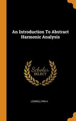 An Introduction To Abstract Harmonic Analysis(English, Hardcover, Lynn H. Loomis) Flipkart
